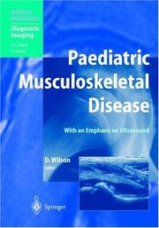 Cover of: Paediatric musculoskeletal disease by D. Wilson (ed.) ; with contributions by G. Allen ... [et al.] ; foreword by A.L. Baert.