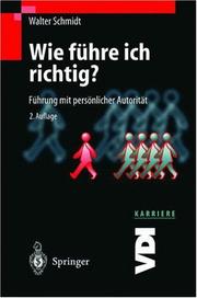 Cover of: Wie führe ich richtig?: Führung mit persönlicher Autorität (VDI-Buch / VDI-Karriere)