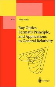 Cover of: Ray Optics, Fermat's Principle, and Applications to General Relativity
