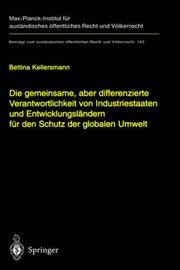 Die gemeinsame, aber differenzierte Verantwortlichkeit von Industriestaaten und Entwicklungsländern für den Schutz der globalen Umwelt = by Bettina Kellersmann