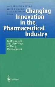 Cover of: Changing Innovation in the Pharmaceutical Industry: Globalization and New Ways of Drug Development
