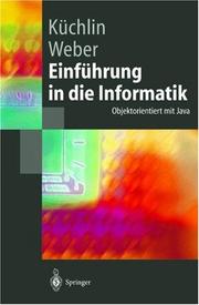 Cover of: Einführung in die Informatik. Objektorientiert mit Java (Springer-Lehrbuch) by Wolfgang W. Küchlin, Andreas Weber