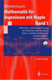Cover of: Mathematik für Ingenieure mit Maple, 2 Bde. m. je 1 CD-ROM, Bd.1, Differential- und Integralrechnung für Funktionen einer Variablen, Vektor- und Matrizenrechnung, Komplexe Zahlen, Funkti by Thomas Westermann