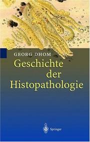 Cover of: Geschichte der Histopathologie by Georg Dhom, Georg Dhom