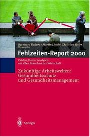 Cover of: Fehlzeiten-Report 2000: Zukünftige Arbeitswelten: Gesundheitsschutz und Gesundheitsmanagement. Zahlen, Daten, Analysen aus allen Branchen der Wirtschaft (Fehlzeiten-Report)