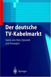 Cover of: Der Deutsche TV-Kabelmarkt: Spiele ums Netz. Dynamik und Strategien