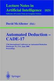 Cover of: Automated Deduction - CADE-17: 17th International Conference on Automated Deduction Pittsburgh, PA, USA, June 17-20, 2000 Proceedings