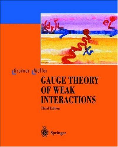 Gauge theory of weak interactions by Walter Greiner