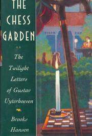 Cover of: The chess garden, or, the twilight letters of Gustav Uyterhoeven by Brooks Hansen
