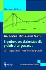 Cover of: Ergotherapeutische Modelle praktisch angewandt: Eine Fallgeschichte - vier Betrachtungsweisen (Rehabilitation und Prävention / Ergotherapie - Reflexion und Analyse)