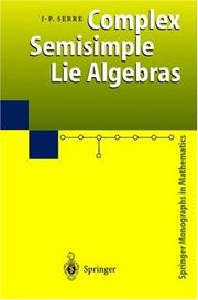 Cover of: Complex semisimple Lie algebras by Jean-Pierre Serre ; translated from the French by G.A. Jones.