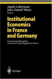 Cover of: Institutional Economics in France and Germany: German Ordoliberalism versus the French Regulation School (Studies in Economic Ethics and Philosophy)