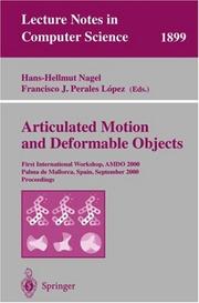 Articulated motion and deformable objects by Hans-Hellmut Nagel, G. Goos, J. Hartmanis