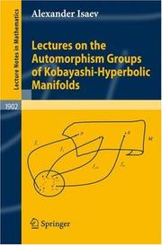 Lectures on the Automorphism Groups of Kobayashi-Hyperbolic Manifolds by Alexander Isaev