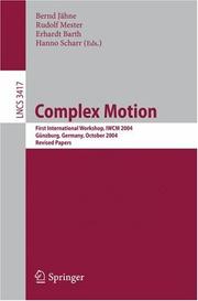 Cover of: Complex Motion: First International Workshop, IWCM 2004, Günzburg, Germany, October 12-14, 2004, Revised Papers (Lecture Notes in Computer Science)