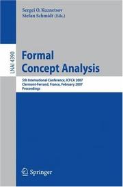 Cover of: Formal Concept Analysis: 5th International Conference, ICFCA 2007, Clermont-Ferrand, France, February 12-16, 2007, Proceedings (Lecture Notes in Computer Science)