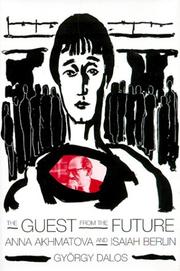 Cover of: The guest from the future: Anna Akhmatova and Isaiah Berlin