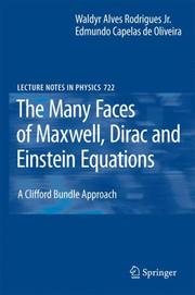 Cover of: The Many Faces of Maxwell, Dirac and Einstein Equations: A Clifford Bundle Approach (Lecture Notes in Physics)