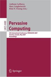 Cover of: Pervasive Computing: 5th International Conference, PERVASIVE 2007, Toronto, Canada, May 13-16, 2007, Proceedings (Lecture Notes in Computer Science)