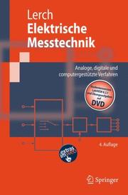 Cover of: Elektrische Messtechnik: Analoge, digitale und computergestützte Verfahren (Springer-Lehrbuch)