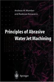 Principles of abrasive water jet machining by Andreas W. Momber