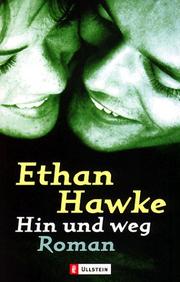 Cover of: Hin und weg. by Ethan Hawke, Kristian Lutze, Ethan Hawke, Kristian Lutze