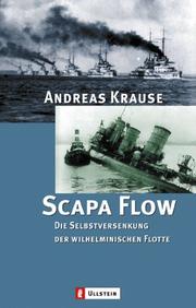 Cover of: Scapa Flow. Die Selbstversenkung der wilhelminischen Flotte.