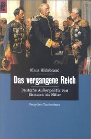 Cover of: Das vergangene Reich. Deutsche Aussenpolitik von Bismarck bis Hitler. by Klaus Hildebrand
