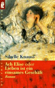 Cover of: Ach Elise oder Lieben ist ein einsames Geschäft.