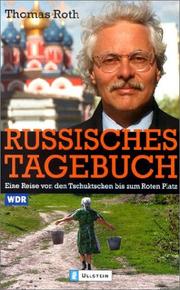 Cover of: Russisches Tagebuch. Eine Reise von den Tschuktschen bis zum Roten Platz. by Thomas Roth