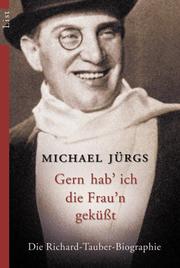 Cover of: Gern hab ich die Fraun geküßt. Die Richard- Tauber-Biographie. by Michael Jürgs