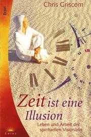 Cover of: Zeit ist eine Illusion. Leben und Arbeit der spirituellen Visionärin.