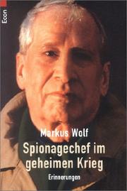 Cover of: Spionagechef im geheimen Krieg. Erinnerungen. by Markus Wolf, Markus Wolf