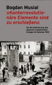 Cover of: "Konterrevolutionäre Elemente sind zu erschiessen": die Brutalisierung des deutsch-sowjetischen Krieges im Sommer 1941
