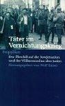 Cover of: Täter im Vernichtungskrieg: der Überfall auf die Sowjetunion und der Völkermord an den Juden