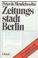 Cover of: Zeitungsstadt Berlin