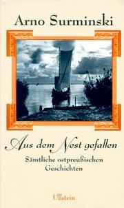 Cover of: Aus dem Nest gefallen. Sämtliche ostpreußischen Geschichten. by Arno Surminski
