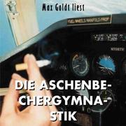 Cover of: Die Aschenbechergymnastik. 2 CDs. Beste Non- Kolumnen.