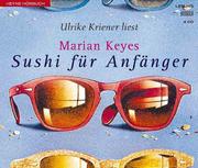 Cover of: Sushi für Anfänger. 3 Cassetten. by Marian Keyes, Caitriona Keyes