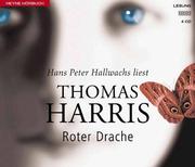 Cover of: Roter Drache. 2 Cassetten. Wie alles begann - der erste Hannibal- Lecter- Roman. by Thomas Harris, Hans Peter Hallwachs