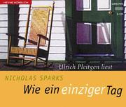 Cover of: Wie ein einziger Tag by Nicholas Sparks, Ulrich Pleitgen