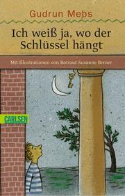 Cover of: Ich weiß ja, wo der Schlüssel hängt. ( Ab 8 J.). by Gudrun Mebs, Rotraut Susanne Berner