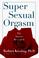 Cover of: Super sexual orgasm