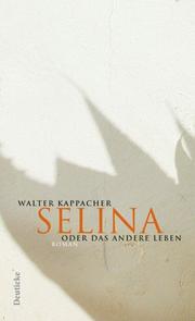 Cover of: Selina, oder, Das andere Leben: Roman