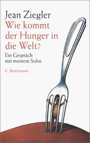 La faim dans le monde expliquée à mon fils by Jean Ziegler