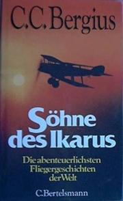 Cover of: Söhne des Ikarus: d. abenteuerlichsten Fliegergeschichten d. Welt