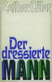Cover of: Der dressierte Mann. by Esther Vilar