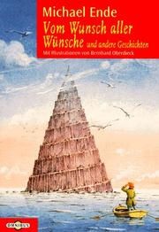 Cover of: Vom Wunsch aller Wünsche und andere Geschichten. ( Ab 6 J.). by Michael Ende, Bernhard Oberdieck