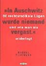 ' In Auschwitz wurde niemand vergast'. 60 rechtsradikale Lügen und wie man sie widerlegt by Markus Tiedemann