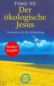 Cover of: Der ökologische Jesus. Sonderausgabe. Vertrauen in die Schöpfung.